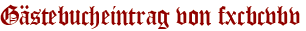 Gästebucheintrag von fxcbcvbv
