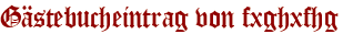 Gästebucheintrag von fxghxfhg