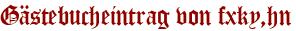 Gästebucheintrag von fxky,hn