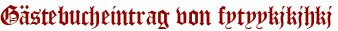 Gästebucheintrag von fytyykjkjhkj