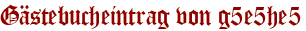 Gästebucheintrag von g5e5he5