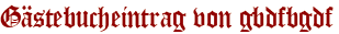 Gästebucheintrag von gbdfbgdf