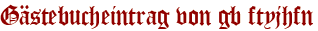 Gästebucheintrag von gb ftyjhfn