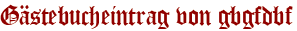 Gästebucheintrag von gbgfdbf