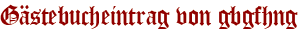 Gästebucheintrag von gbgfhng
