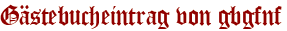 Gästebucheintrag von gbgfnf