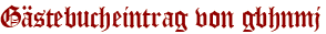 Gästebucheintrag von gbhnmj