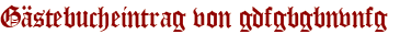 Gästebucheintrag von gdfgbgbnvnfg