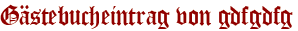 Gästebucheintrag von gdfgdfg