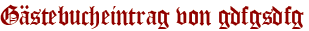 Gästebucheintrag von gdfgsdfg