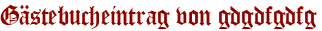 Gästebucheintrag von gdgdfgdfg