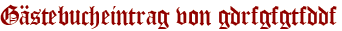 Gästebucheintrag von gdrfgfgtfddf