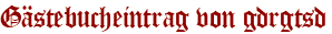 Gästebucheintrag von gdrgtsd