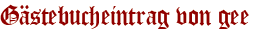 Gästebucheintrag von gee