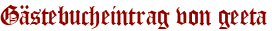 Gästebucheintrag von geeta