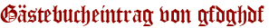 Gästebucheintrag von gfdghdf
