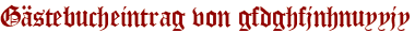Gästebucheintrag von gfdghfjnhnuyyjy