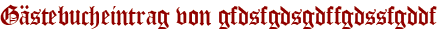 Gästebucheintrag von gfdsfgdsgdffgdssfgddf