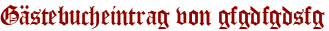 Gästebucheintrag von gfgdfgdsfg