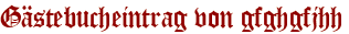 Gästebucheintrag von gfghgfjhh