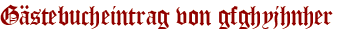 Gästebucheintrag von gfghyjhnher