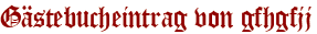 Gästebucheintrag von gfhgfjj