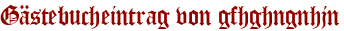Gästebucheintrag von gfhghngnhjn