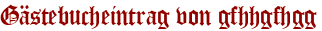 Gästebucheintrag von gfhhgfhgg