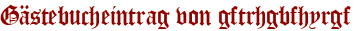 Gästebucheintrag von gftrhgbfhyrgf