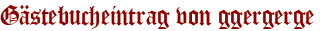 Gästebucheintrag von ggergerge