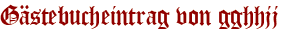 Gästebucheintrag von gghhjj