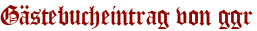 Gästebucheintrag von ggr