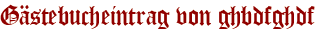 Gästebucheintrag von ghbdfghdf