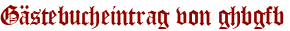 Gästebucheintrag von ghbgfb