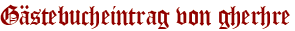 Gästebucheintrag von gherhre