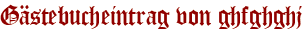 Gästebucheintrag von ghfghghj