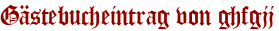 Gästebucheintrag von ghfgjj