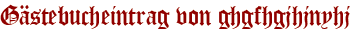 Gästebucheintrag von ghgfhgjhjnyhj