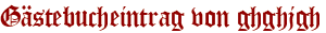 Gästebucheintrag von ghghjgh