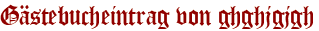 Gästebucheintrag von ghghjgjgh