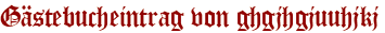 Gästebucheintrag von ghgjhgjuuhjkj