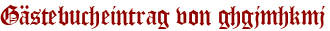 Gästebucheintrag von ghgjmhkmj