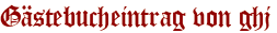 Gästebucheintrag von ghj