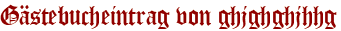 Gästebucheintrag von ghjghghjhhg
