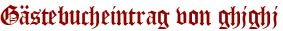 Gästebucheintrag von ghjghj