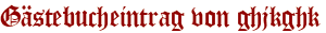 Gästebucheintrag von ghjkghk