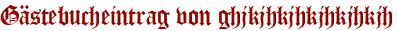 Gästebucheintrag von ghjkjhkjhkjhkjhkjh