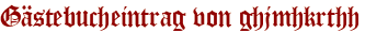 Gästebucheintrag von ghjmhkrthh