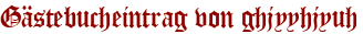 Gästebucheintrag von ghjyyhjyuh