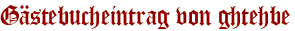 Gästebucheintrag von ghtehbe